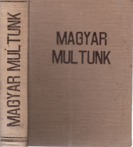 Dr. Girsik Gézáné, Magyar József - Magyar multunk I-II. (egybekötve)