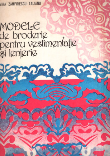 Elvira Zamfirescu - Modele de broderie pentru vestimentatie si lenjerie.