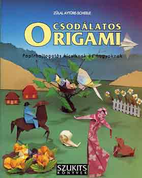 Zlal Aytre-Scheele - Csodlatos origami