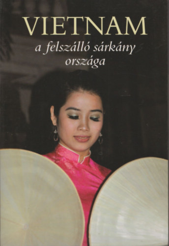 Csk Erika (szerk.) - Vietnam a felszll srkny orszga
