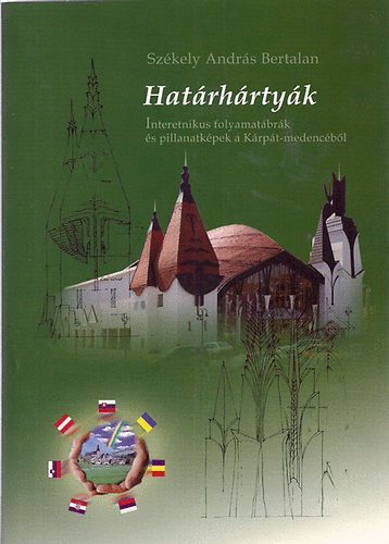 Szkely Andrs Bertalan - Hatrhrtyk - Interetnikus folyamatbrk s pillanatkpek a Krpt-medencbl