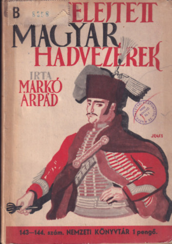 Mark� �rp�d - Elfelejtett magyar hadvez�rek - reg�nyes �letrajzok (Nemzeti K�nyvt�r 143-144.)