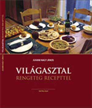 Juhani Nagy Jnos - Vilgasztal rengeteg recepttel