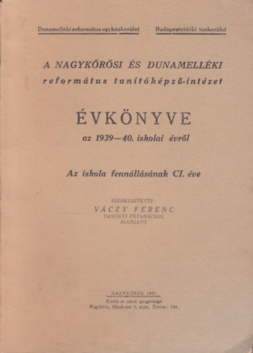 Vczy Ferenc (szerk.) - A Nagykrsi s Dunamellki reformtus tantkpz-intzet vknyve az 1939-40. iskolai vrl