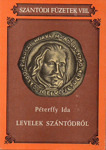 Péterffy Ida - Levelek Szántódról - Válogatás Pálóczi Horváth Ádám írásaiból
