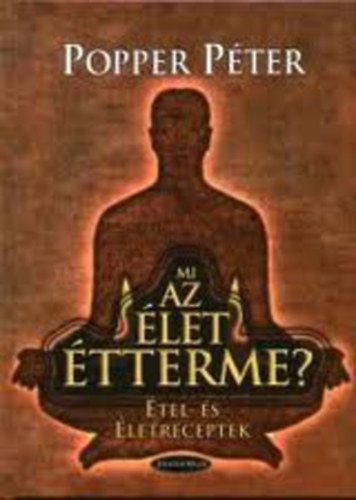 Popper Pter - Mi az let tterme? (tel- s letreceptek)