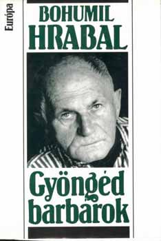 Bohumil Hrabal - Gyngd barbrok