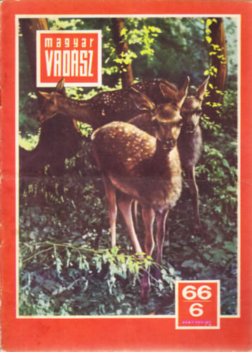 Gál Zoltán (szerk.), Dr. Abády Gyula (szerk.), Dr. Bertóti István (szerk.) - Magyar Vadász 1966. június. Vadászati és vadgazdálkodási folyóirat - XIX. évfolyam 6. szám