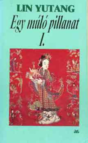 Lin Yutang - Egy m�l� pillanat I.