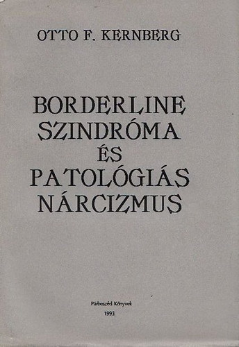 Otto F. Kernberg - Borderline személyiségszerveződés és patológiás nárcizmus
