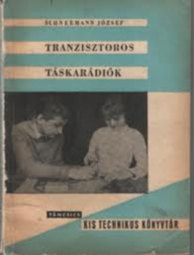 Schneemann Jzsef - Tranzisztoros tskardik (Kis Technikus Knyvtr)