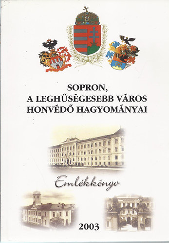 Sopron, a Leghsgesebb vros honvd hagyomnyai (emlkknyv)