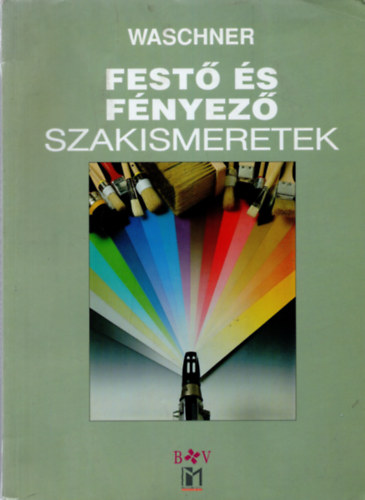 Adolf Waschner - Fest� �s f�nyez� szakismeretek