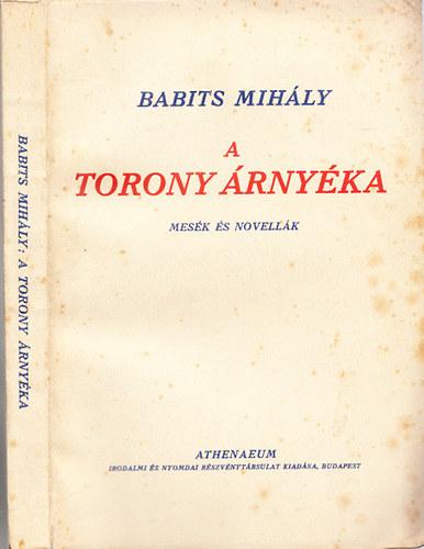 Babits Mihly - A torony rnyka (Mesk s novellk)- I. kiads