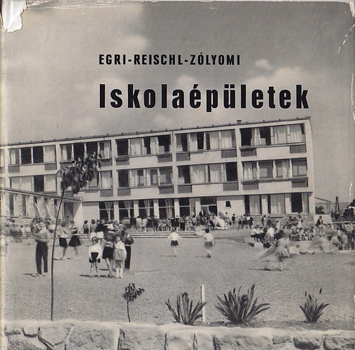 Egri Zoltán-Reischl Péter-Zólyomi Alfonz - Iskolaépületek