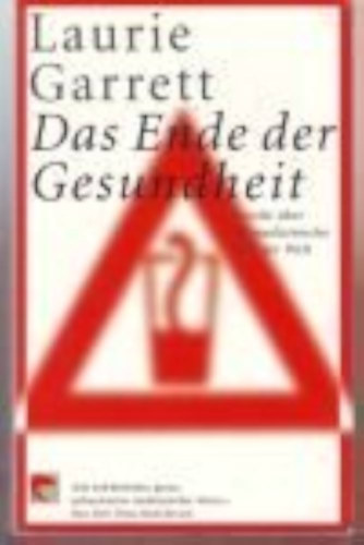 Laurie Garrett - Das Ende der Gesundheit - Bericht �ber die medizinische Lage der Welt
