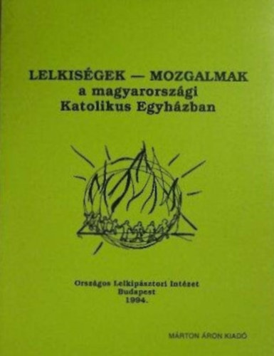 Györgydeák Márton (szerk.) - Lelkiségek - Mozgalmak a magyarországi Katolikus Egyházban