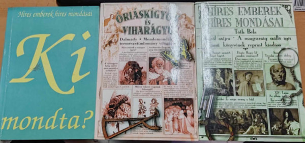 Szerk:Sndor Gyrgyn, Dr. Dalmady Zoltn (szerk.), Tth Bla - 3 db Ki mondta? (Hres emberek hres mondsai) + riskgyk s vihargy + Hres emberek hres mondsai
