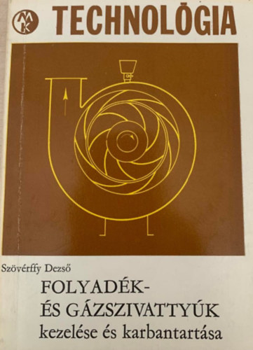 Szövérffy Dezső - Folyadék- és gázszivattyúk kezelése és karbantartása