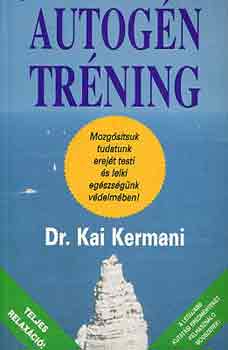 Dr. Kai Kermani - Autog�n tr�ning - Mozg�s�tsuk tudatunk erej�t testi �s lelki eg�szs�g�nk v�delm�ben!