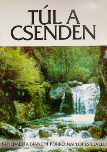 Benedetta Bianchi Porro - T�l a csenden (Benedetta Bianchi Porro napl�i �s levelei)