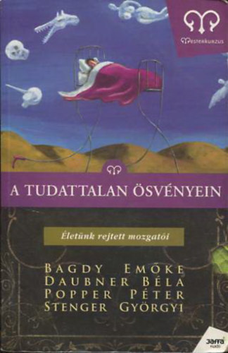 Bagdy Emke, Daubner Bla, Popper Pter, Stenger Gyrgyi - A tudattalan svnyein - letnk rejtett mozgati
