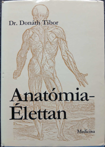 Dr. Donáth Tibor - Anatómia - élettan