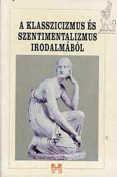 A klasszicizmus �s szentimentalizmus irodalm�b�l