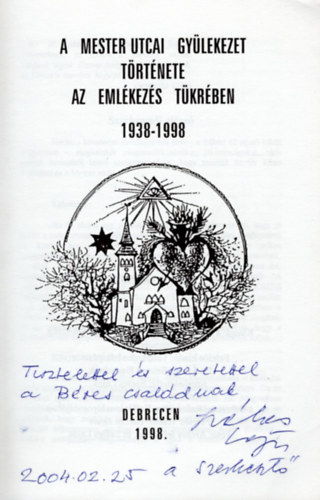 Széles Lajos - A Mester utcai gyületkezet története - Az emlékezés tükrében 1938-1998- dedikált