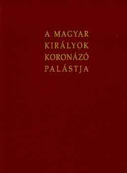 E. Nagy-Járó-Lovag-Marosi - A magyar királyok koronázó palástja