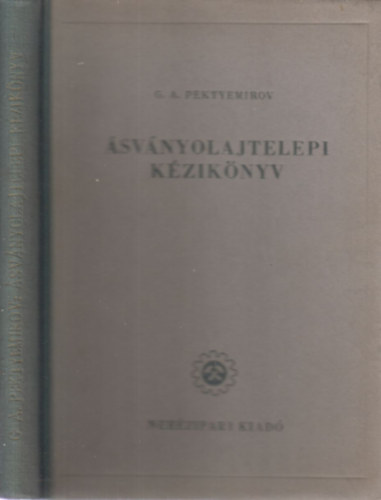 G. A. Pektyemirov - Ásványolajtelepi kézikönyv