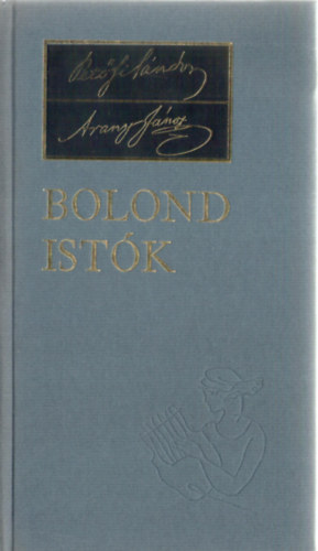 Pet�fi S�ndor -Arany J�nos - Bolond Ist�k