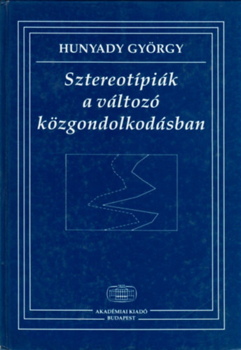 Hunyady Gyrgy - Sztereotpik a vltoz kzgondolkodsban