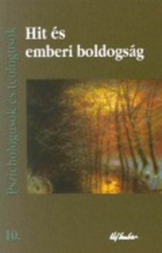 Tőzsér Endre szerk. - Hit és emberi és boldogság