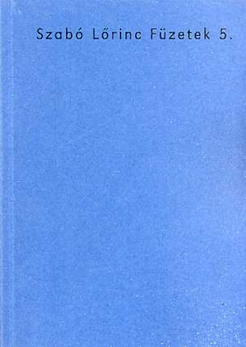 Kabdebó Lóránt (szerk.) - Szabó Lőrinc Füzetek 5.