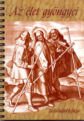 Kat� Csaba; Kat� �gota (�ssze�ll.) - Az �let gy�ngyei - Zar�ndokk�nyv