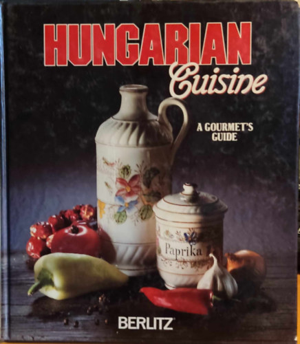 Barbara Ender, Bruno Zimmermann - Hungarian Cuisine - A Gourmet's Guide (Editions Berlitz)