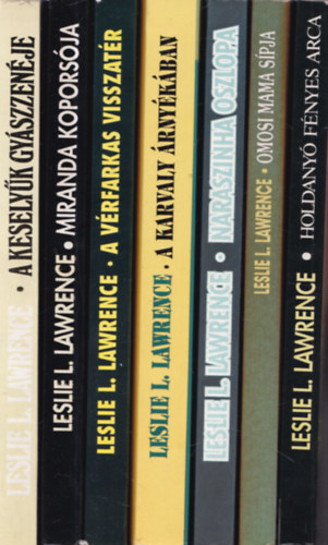 L�rincz L. L�szl�, Leslie L. Lawrence - 7 db. L�rincz L. L�szl� m�: A kesely�k gy�szzen�je + Miranda kopors�ja + A v�rfarkas visszat�r + A karvaly �rny�k�ban + Naraszinha oszlopa + Omosi mama s�pja + Holdany� f�nyes arca