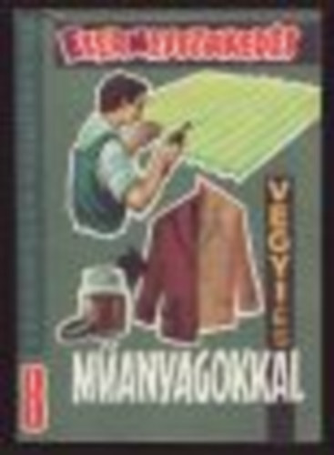 Fuyer Norbert, Kemenszky Frigyes, Komiszr Lajos - Ezermesterkeds vegyi- s manyagokkal (Az Ezermester Kisknyvtra 8.)