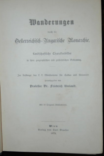 Dr. Umlauft Friedrich - Wanderungen durch die Oesterreichisch-Ungarische Monarchie : Landschaftliche Charakterbilder in inhrer geographischen und geschichtlichen Bedeutung.