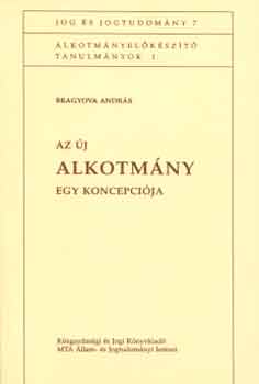 Bragyova Andrs - Az j alkotmny egy koncepcija