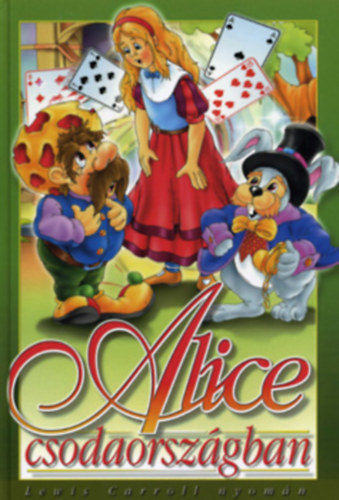 Lewis Carroll - Alice Csodaorsz�gban