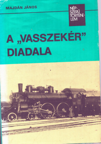 Majdn Jnos - A "vasszekr" diadala (npszer trtnelem)