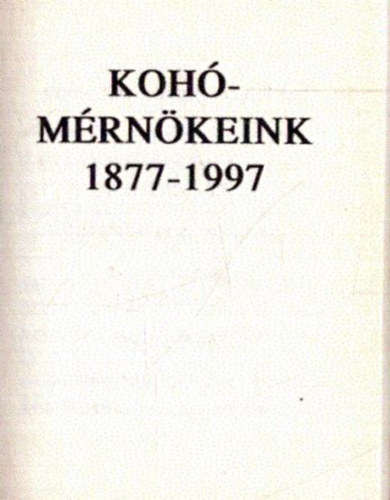 Dr. Kroly Gyula (szerk.) - Kohmrnkeink 1877-1997 - Mindnyjan jrtunk egyszer az Akadmin (miniknyv)