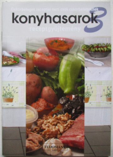 Kicsk Mariann - Konyhasarok 3 - receptgyjtemny- Cukorbetegek receptjei nem csak cukorbetegeknek