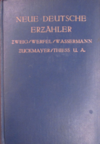 Neue deutsche Erzähler. Stefan Zweig, Franz Werfel, Jakob Wassermann, Karl Zuckmayer, Frank Thiess