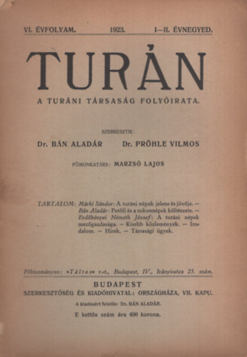 Dr. B�n Alad�r, Dr. Pr�hle Vilmos - Tur�n. A Tur�ni T�rsas�g foly�irata. VI. �vfolyam. 1923. I-II. �vnegyed.