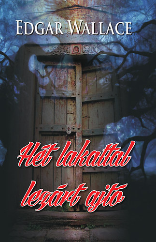 Edgard Wallace - Ht lakattal lezrt ajt