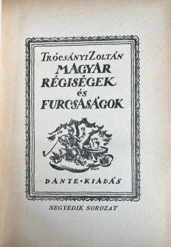 Trcsnyi Zoltn - Magyar rgisgek s furcsasgok IV. (nem reprint)