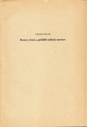 Losonci Mikls - Remsey Jen, a gdlli mhely mestere - Klnlenyomat a Mvszettrtneti rtest 1977. vi 1. szmbl